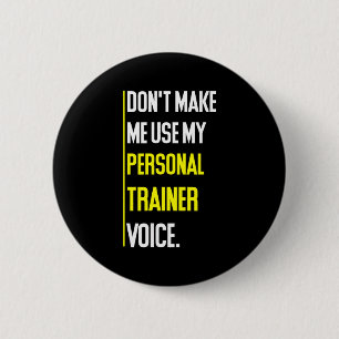 Funny Don't Make Me Use My Trainer Voice  6 Cm Round Badge