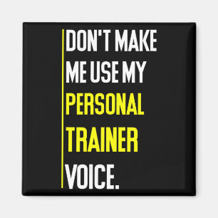 Funny Don't Make Me Use My Trainer Voice  Magnet