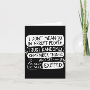 Funny Dont Mean To Interrupt People Sarcastic Card