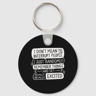 Funny Dont Mean To Interrupt People Sarcastic Key Ring