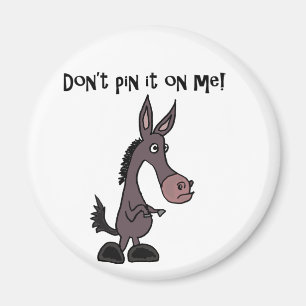 Funny Don't Pin it on Me Donkey Cartoon Magnet