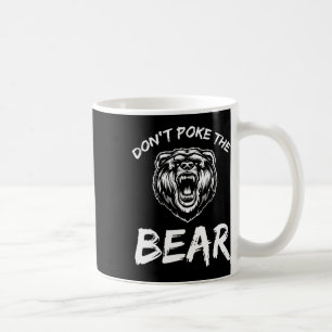 Funny Dont Poke The Bear Hunting Fishing Camping J Coffee Mug