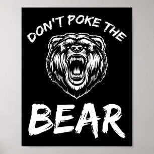 Funny Dont Poke The Bear Hunting Fishing Camping J Poster