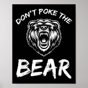 Funny Dont Poke The Bear Hunting Fishing Camping J Poster