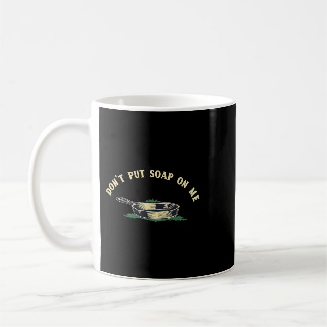 Funny Dont Put Soap On Me Coffee Mug (Left)