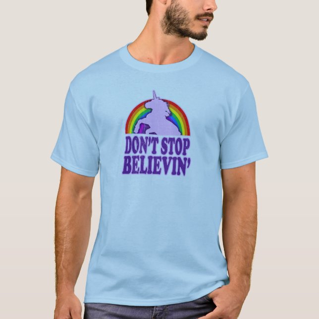 Funny Don't Stop Believin' Unicorn T-Shirt (Front)