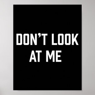 Funny Don't Talk To Me Don't Look At Me  Poster