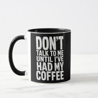 Funny Don't Talk To Me Grungy Black and White Coff Mug