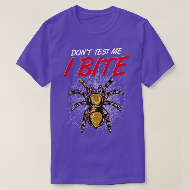 Funny Dont Test Me I Bite Tarantula Spiders T-Shirt (Design Front)