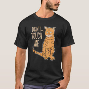 Funny Don't Touch Me Cat T-Shirt