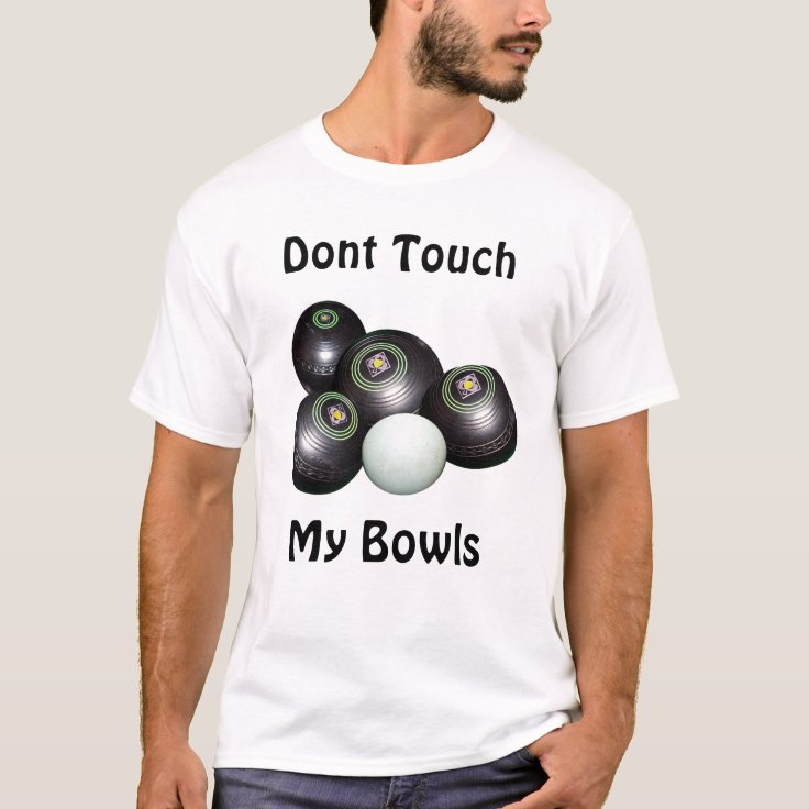 Funny Dont Touch My Lawn Bowls, T-Shirt | Zazzle