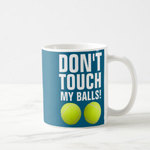 Funny Dont Touch My Pandemic Tennis Coffee Mug