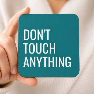 Funny Don't Touch Sarcastic Modern Teal Green Coaster
