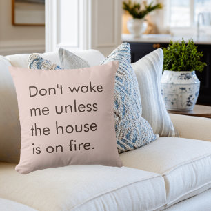 Funny Don't Wake Me Unless House is on Fire Mum Cushion
