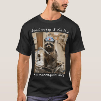 Funny Dont Worry Did This On A Mannequin Racoon T-Shirt