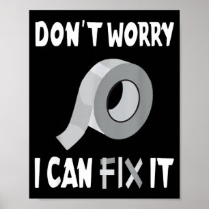 Funny Don't Worry - I Can Fix It - Duct Tape Poster