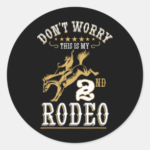 Funny Don't Worry This Is My 2nd Rodeo Horseck Rid Classic Round Sticker