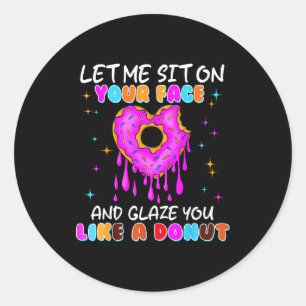 Funny Donut Inappropriate Shirts For Women Adult H Classic Round Sticker