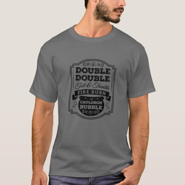 Funny Double Double Toil And Trouble Halloween Ide T-Shirt (Front)