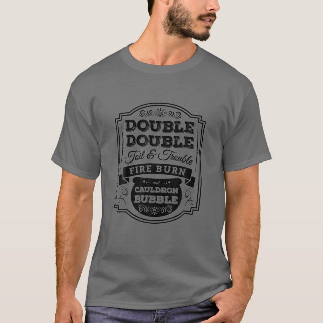 Funny Double Double Toil And Trouble Halloween Ide T-Shirt (Front)