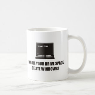 Funny - Double your drive space. Delete Windows! Coffee Mug