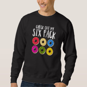 Funny Doughnut Check Out My Six Pack Doughnut Eati Sweatshirt