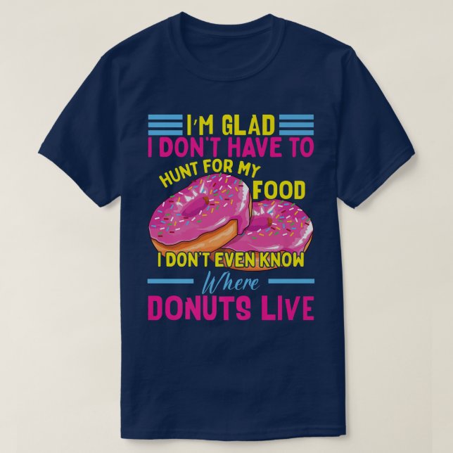 Funny Doughnut Costume  Doughnut Quote Doughnut Ma T-Shirt (Design Front)