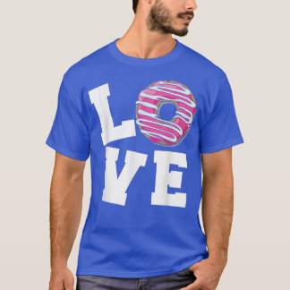 Funny Doughnut design Love loving eat eating dough T-Shirt