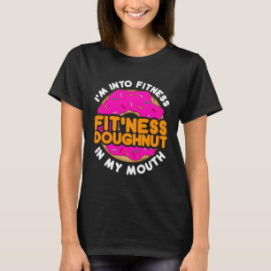 Funny Doughnut Doughnut "I'm into Fitness" T-Shirt