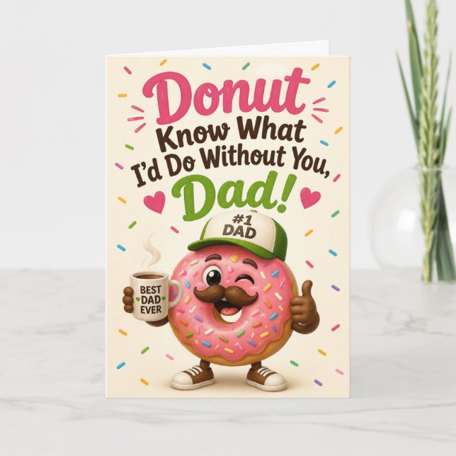 Funny Doughnut Know What I’d Do Without You Dad Card (Front)