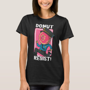 Funny Doughnut Resist Arresting Officer Police Off T-Shirt