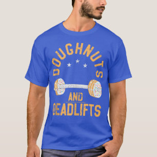 Funny Doughnut Workout Gift, Doughnuts And Deadlif T-Shirt