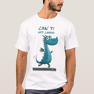 Funny Dragon Cardio Can’t. Got Cardio. Gym T-Shirt