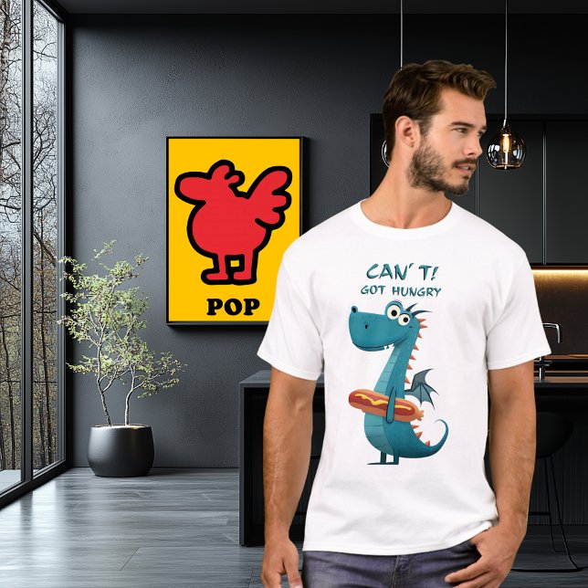 Funny Dragon Hungry | Can’t. Got Hungry. | Food  T-Shirt (Creator Uploaded)