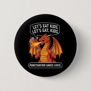 Funny Dragon Let's Eat Kids Commas Saves Lives Gra 6 Cm Round Badge