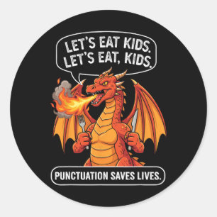 Funny Dragon Let's Eat Kids Commas Saves Lives Gra Classic Round Sticker