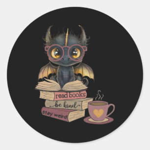 Funny Dragon Read Books Be Kind Stay Weird Book Lo Classic Round Sticker