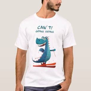 Funny Dragon Skiing Can’t. Going Skiing. Snow T-Shirt