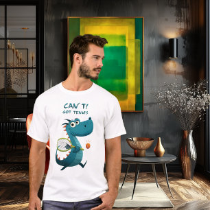 Funny Dragon Tennis Can’t. Got Tennis. Sports T-Shirt