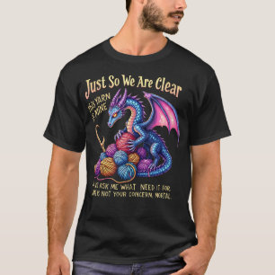 Funny Dragon Yarn Hoarder Knitting Crochet T-Shirt