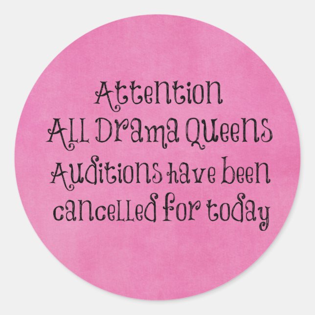 Funny Drama Queens Quote Classic Round Sticker (Front)