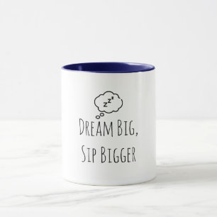 Funny "Dream Big Sip Bigger ZZZ" Mug