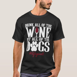 Funny Drink All The Wine Life Goal Motivational Te T-Shirt