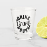Funny Drink Drank Drunk Shot Glass<br><div class="desc">This funny,  unique gift features the words,  "Drink Drank Drunk" in black typography. What a great gift for your alcohol-drinking friends.  If you need help with any customisation or design please email me at ybnormalone @gmail.com.  Please visit our store www.zazzle.com/BourbonLovesTequila for more great gifts. ©Karen Hall   #Tequila  #zazzlemade</div>