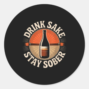 Funny Drink Sake Stay Sober Vintage Japanese Humou Classic Round Sticker