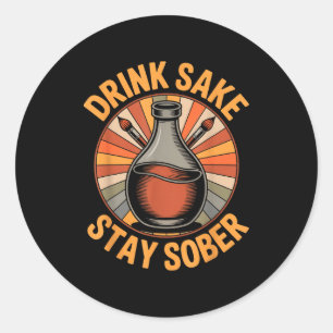 Funny Drink Sake Stay Sober Vintage Japanese Humou Classic Round Sticker