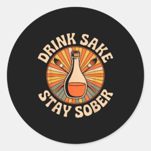 Funny Drink Sake Stay Sober Vintage Japanese Humou Classic Round Sticker