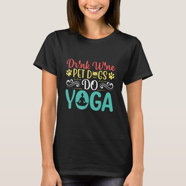 Funny Drink Wine Pet Dogs Do Yoga Lotus Animal Man T-Shirt (Front)
