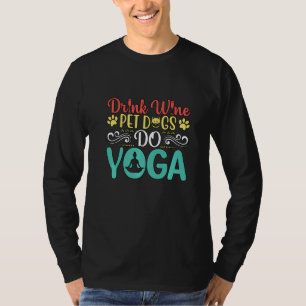 Funny Drink Wine Pet Dogs Do Yoga Lotus Animal Man T-Shirt