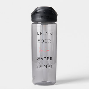 Funny Drink your water encouragement  Bottle